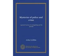 Mysteries of police and crime (v.1): a general survey of wrongdoing and its pursuit