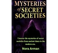 Mysteries of Secret Societies: Uncover the mysteries of secret societies from ancient times to the modern era.