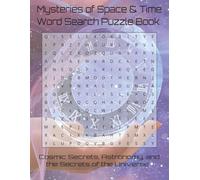 Mysteries of Space and Time Word Search Puzzle Book: Cosmic Wonders, Astronomy, and the Secrets of the Universe (Travel & Discovery)