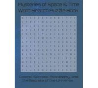 Mysteries of Space & Time Word Search Puzzle Book: Cosmic Secrets, Astronomy, and the Secrets of the Universe (Travel & Discovery)
