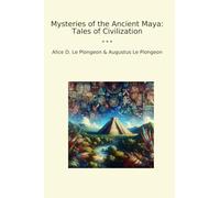 Mysteries of the Ancient Maya: Tales of Civilization (Classic Books)