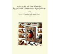 Mysteries of the Beetles: Egyptian Culture and Symbolism (Classic Bundles)