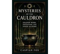 Mysteries of the Cauldron: Shadow Work, Initiation, and Inner Alchemy (VEILS OF THE WITCH)