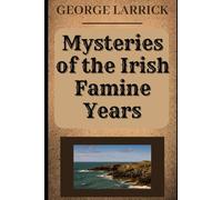Mysteries of the Irish Famine Years