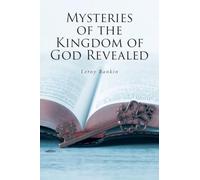 Mysteries of the Kingdom of God Revealed