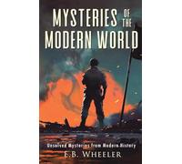 Mysteries of the Modern World: Unsolved Mysteries from Modern History (Mysteries in History for Boys and Girls)