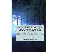 Mysteries of the Moonlit Forest: Secrets Of The Enchanted Woods