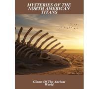 Mysteries Of The North American Titans: Giants Of The Ancient World