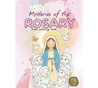 Mysteries of the Rosary - Kids coloring book: Catholic child-friendly coloring devotional with Bible verse bubbles