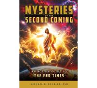 Mysteries of the Second Coming: An Action Guide to the End Times
