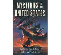 Mysteries of the United States: True Stories from US History (Mysteries in History for Boys and Girls)