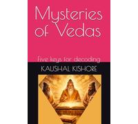 Mysteries of Vedas: Five keys for decoding: 1 (Vedas decoded)