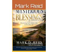 MYSTERIOUS BLESSINGS: Discovering God's Hidden Gifts in Everyday Life