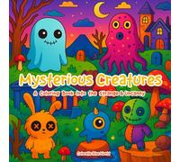 Mysterious Creatures: A Coloring Book Into the Strange & Uncanny