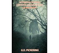 Mysterious Creatures: Cryptid Encounters: In The Authors Words - Volume 3: 11