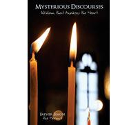 Mysterious Discourses: Wisdom that Awakens the Heart