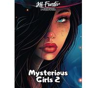 Mysterious Girls 2 - Magische Ausmalmomente für Kinder & Erwachsene: 50 geheimnisvolle Mädchenmotive zum Ausmalen, Entspannen und Träumen