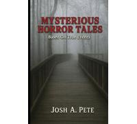 Mysterious Horror Tales: Based On True Events (Scary Stories To Tell After Dark)