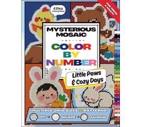 Mysterious Mosaic, Color by Number: Little Paws & Cozy Days: A Cute Animal Coloring Book for Teens and Adults with Baby-Themed Designs and Multiple Grid Styles