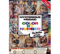 Mysterious Mosaic, Color By Number: The Nation of Cats: A Cat Mystery Quest Coloring Book for Teens and Adults with Hidden Pixel Art and Relaxing Grid Designs