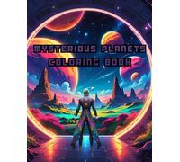 Mysterious Planets Coloring Book: Outer Space Fantasy Worlds, Alien Landscapes, and Sci-Fi Planets for Adults teens and kids: Explore otherworldly ... sci-fi space coloring adventure for adults