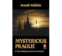 MYSTERIOUS PRAGUE:A City Hiding the Secret of Secrets