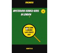 Mysterious Rendez-vous in London - Vol. 1: Easy: A Street Name Deduction Puzzle Book · Enigmatix Series