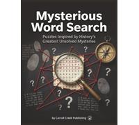 Mysterious Word Search: Puzzles Inspired by History's Greatest Unsolved Cases, Vanishings, and Unexplained Phenomena for Adults, Teens, and True Crime Fans