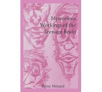 Mysterious Workings of the Teenage Brain
