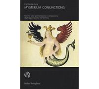 Mysterium Coniunctionis. Ricerche sulla sperimentazione e composizione degli opposti psichici nell'alchimia (Universale Bollati Boringhieri-S. scient.)
