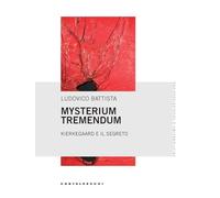 Mysterium tremendum. Kierkegaard e il segreto (Cristianesimo e secolarizzazione)