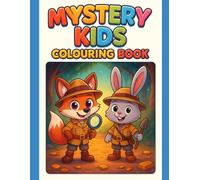 Mystery Adventure Colouring Book for Kids: A Big Collection of 100 Pages Featuring Explorer Children, Secret Maps, Magical Mysteries & Easy Colouring Designs