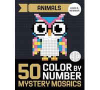 Mystery Animal Mosaics Color by Number Book: A Creative Color-by-Number Puzzle Book Where Every Page Reveals a Surprise Animal Through Tiny Numbered Squares