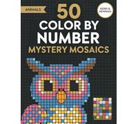 Mystery Animal Mosaics Color by Number Book: Discover Mysterious Animals Through Detailed Numbered Mosaic Patterns Designed for Stress Relief and Creative Fun