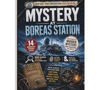 Mystery at Boreas Station: An Interactive Murder Mystery Word Search Book for Adults: Solve 14 Arctic Cold Cases Using Logic Grids, Hidden Clues, Physical Evidence, and Crime Scene Sketches