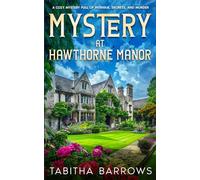 Mystery At Hawthorne Manor: A Cozy Mystery of Intrigue, Secrets, and Murder