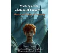 Mystery at the Chateau of Fauvernay - Mystère au Château de Fauvernay: English-French Bilingual · Young Readers Bilingue anglais-français · Jeunesse