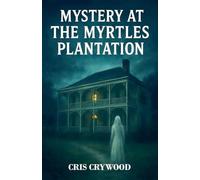 Mystery at the Myrtles Plantation: 3 (Haunted House Mysteries)