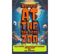 Mystery At The San Diego Zoo: Kai Flynn Adventure Series Book One