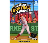 Mystery at the Softball Nationals (Book 13): Ava & Carol Detective Agency: Ava & Carol Detective Agency: A Kids Sports Detective Mystery