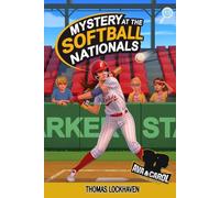 Mystery at the Softball Nationals (Book 13): Ava & Carol Detective Agency: Ava & Carol Detective Agency: A Kids Sports Detective Mystery