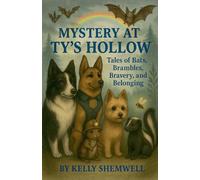 Mystery At Ty's Hollow Tales of Bats, Brambles, Bravery & Belonging: 1 (Pup Mysteries)