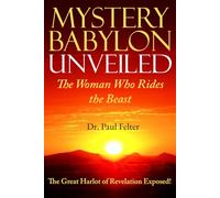 Mystery Babylon Unveiled - the Woman Who Rides the Beast