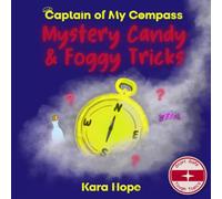 Mystery Candy & Foggy Tricks: Helping Kids Navigate Safe Choices About Drugs, Alcohol & Vaping (Captain of My Compass)