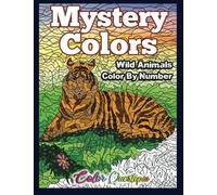 Mystery Color By Number - Wild Animals: Coloring Book for Adults for Relaxation and Calm (Color By Number For Adults)