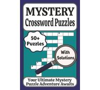 Mystery Crossword Puzzles: 50+ Fun Challenges to Test Your Detective Skills | Perfect for Relaxation, Travel, and Leisure Time | Ideal for Adults and Puzzle Enthusiasts