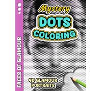 MYSTERY DOTS COLORING - Faces of Glamour: One Color Mystery Dot Coloring Book for Adult Stress Relief - 40 Glamour Portraits to Reveal for Relaxation, ... (Monochrome Mystery Dots Coloring Series)