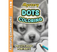 MYSTERY DOTS COLORING - Faithful Companions: One Color Mystery Dot Coloring Book for Adult Stress Relief - 40 Dog and Puppy illustrations to Reveal ... (Monochrome Mystery Dots Coloring Series)