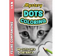 MYSTERY DOTS COLORING - Feline Companions: One Color Mystery Dot Coloring Book for Adult Stress Relief - 40 Cat and Kitten illustrations to Reveal for ... (Monochrome Mystery Dots Coloring Series)