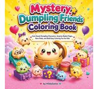 Mystery Dumpling Friends Coloring Book: Cute Kawaii Dumpling Characters, Surprise Basket Pages, Rare Finds, and Bold Easy Coloring Fun for Kids (Mystery Friends Coloring Books)